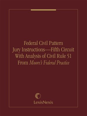 cover image of Federal Civil Pattern Jury Instructions &#8211; Fifth Circuit with Analysis of Civil Rule 51 from Moore's Federal Practice